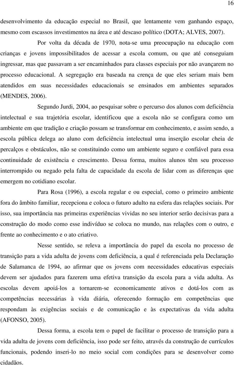 para classes especiais por não avançarem no processo educacional.