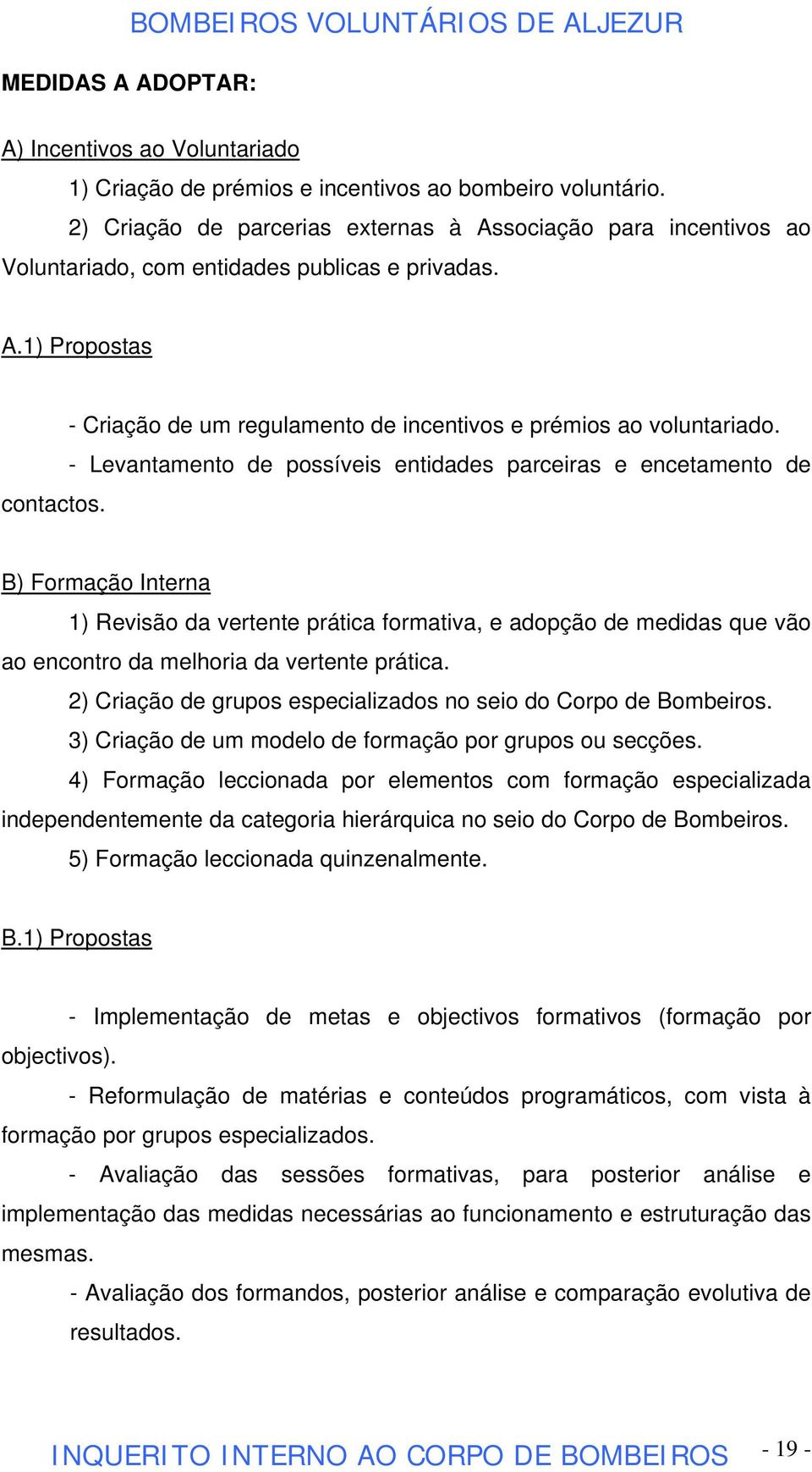 - Levantamento de possíveis entidades parceiras e encetamento de contactos.