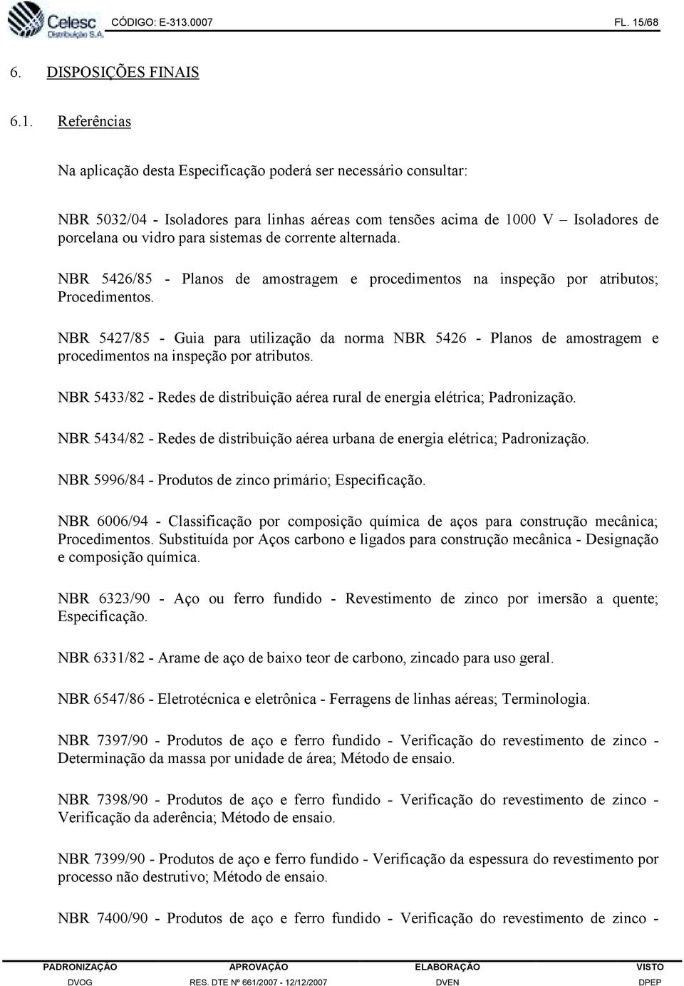 /68 6. DISPOSIÇÕES FINAIS 6.1.