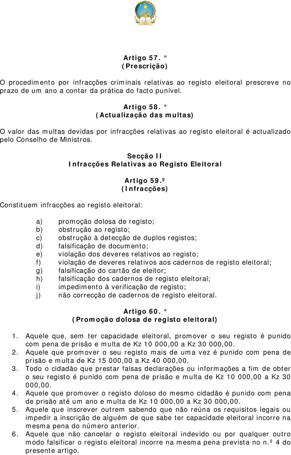 Secção II Infracções Relativas ao Registo Eleitoral Constituem infracções ao registo eleitoral: Artigo 59.