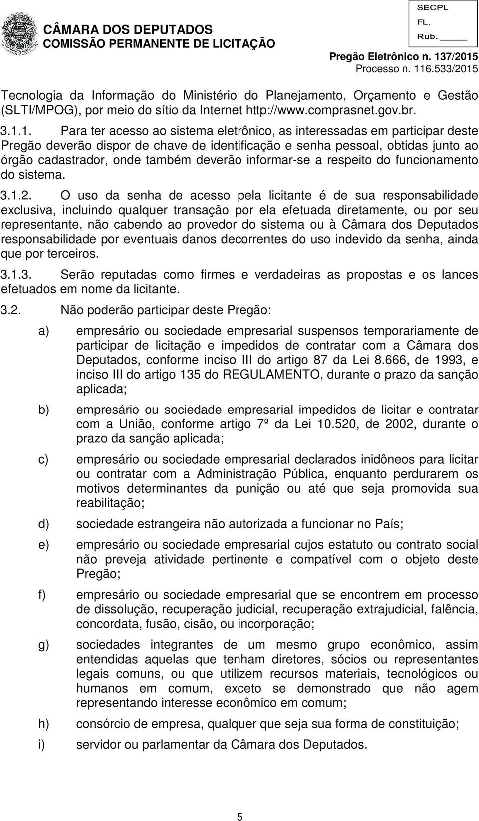 informar-se a respeito do funcionamento do sistema. 3.1.2.