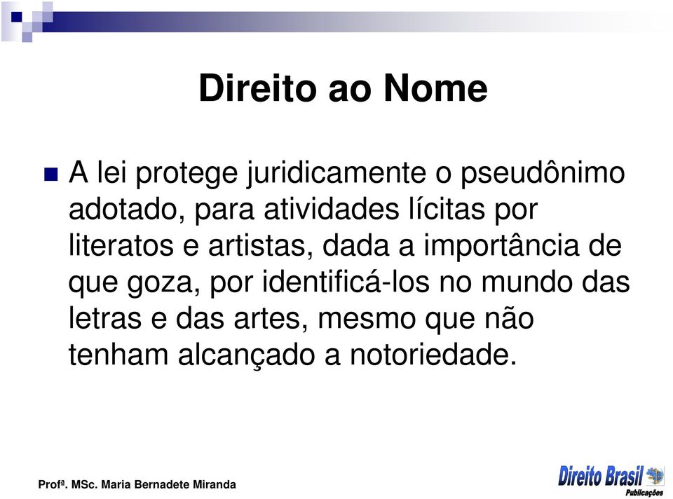 dada a importância de que goza, por identificá-los no mundo