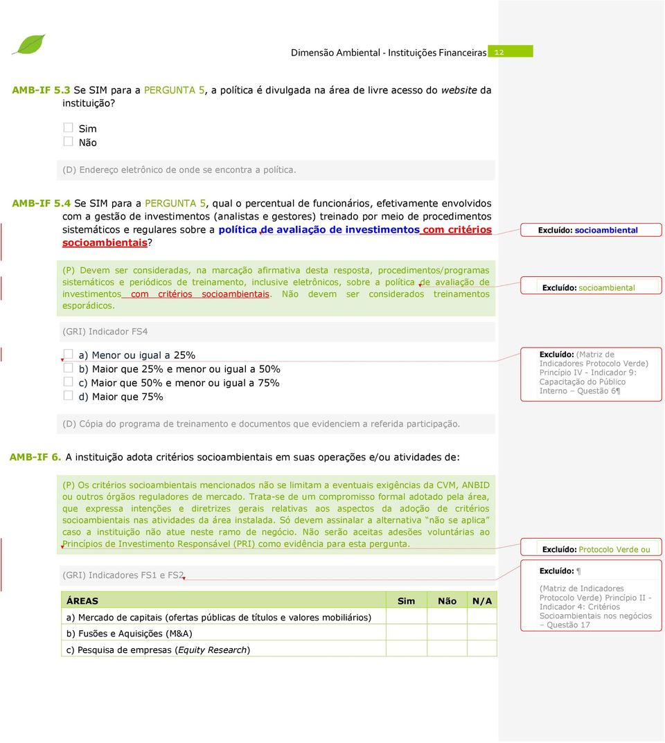 4 Se SIM para a PERGUNTA 5, qual o percentual de funcionários, efetivamente envolvidos com a gestão de investimentos (analistas e gestores) treinado por meio de procedimentos sistemáticos e regulares