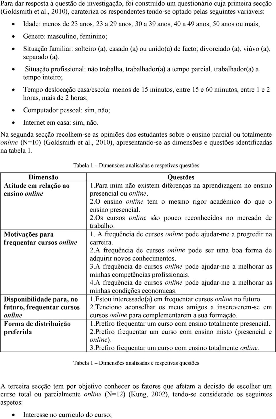 Situação familiar: solteiro (a), casado (a) ou unido(a) de facto; divorciado (a), viúvo (a), separado (a).