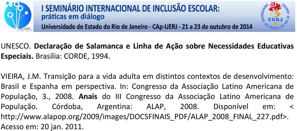 In: Congresso da Associação Latino Americana de População, 3., 2008.