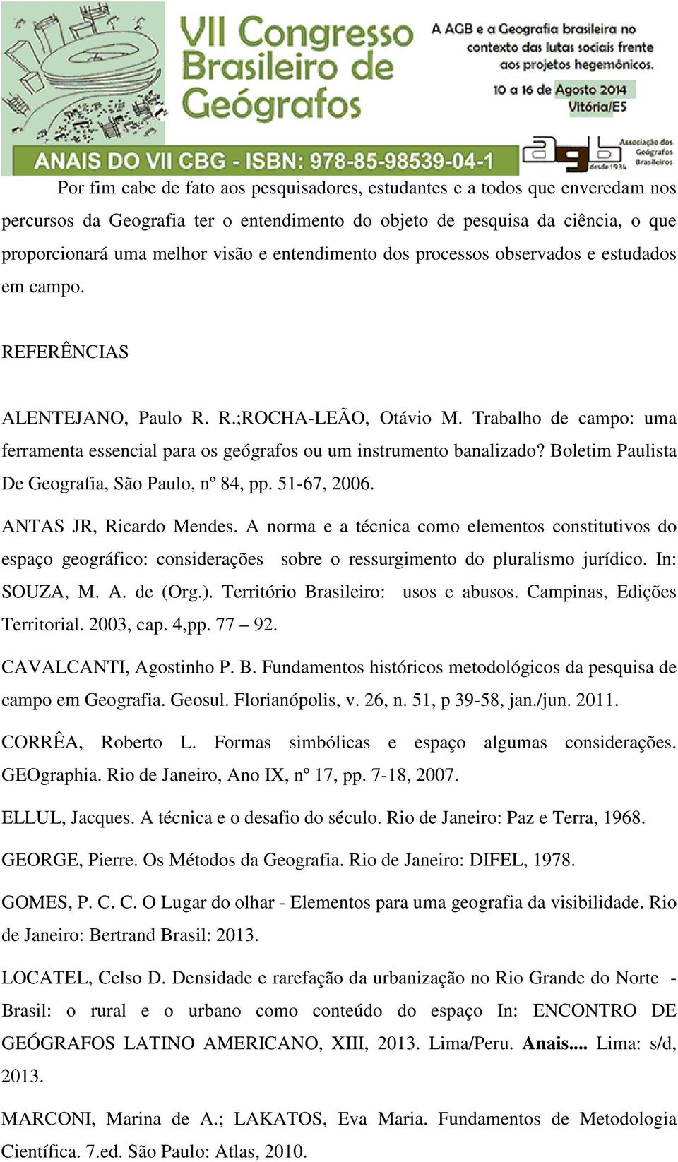 Trabalho de campo: uma ferramenta essencial para os geógrafos ou um instrumento banalizado? Boletim Paulista De Geografia, São Paulo, nº 84, pp. 51-67, 2006. ANTAS JR, Ricardo Mendes.