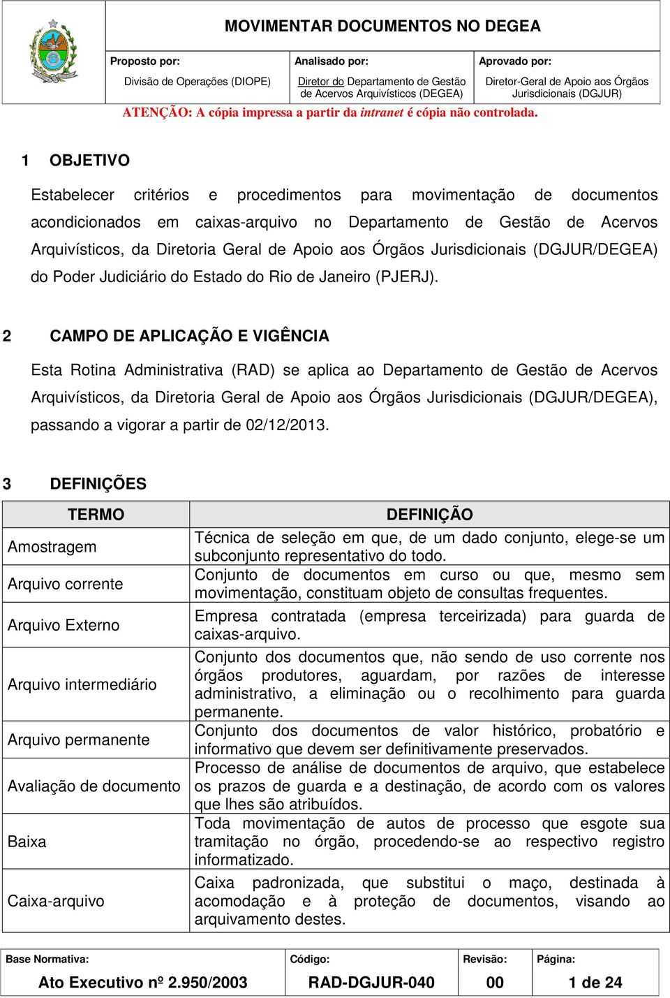 Órgãos Jurisdicionais (DGJUR/DEGEA) do Poder Judiciário do Estado do Rio de Janeiro (PJERJ).