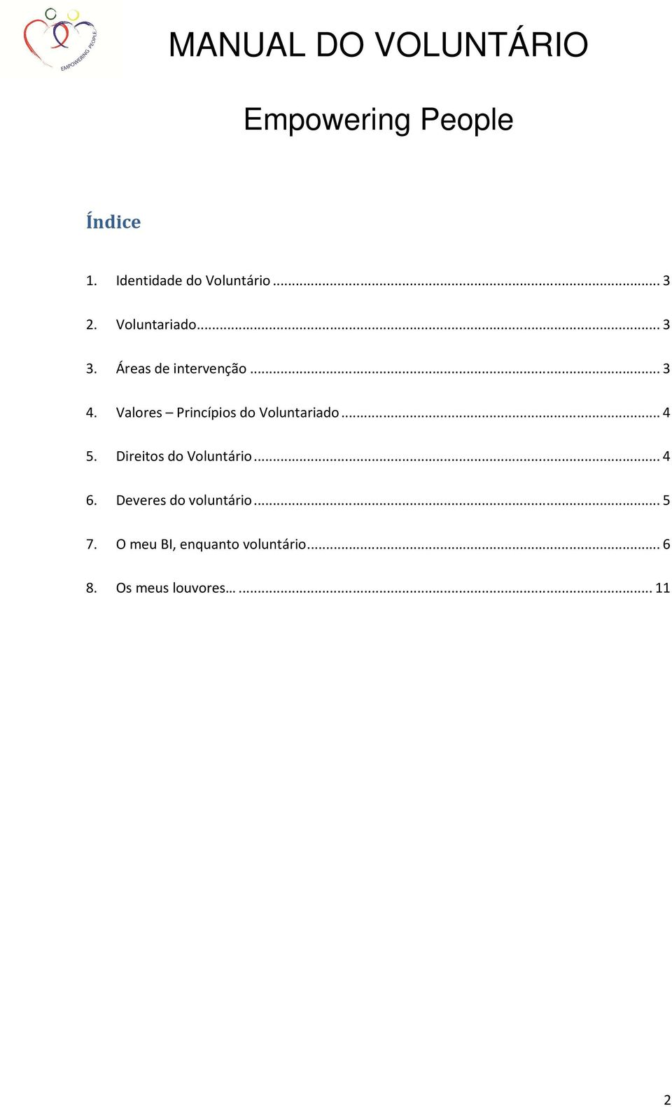 .. 4 5. Direitos do Voluntário... 4 6. Deveres do voluntário.