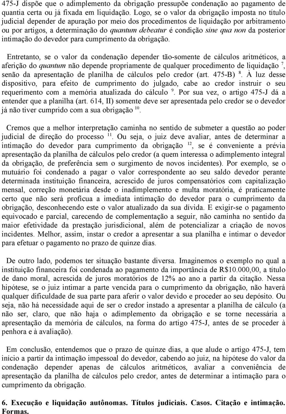 sine qua non da posterior intimação do devedor para cumprimento da obrigação.