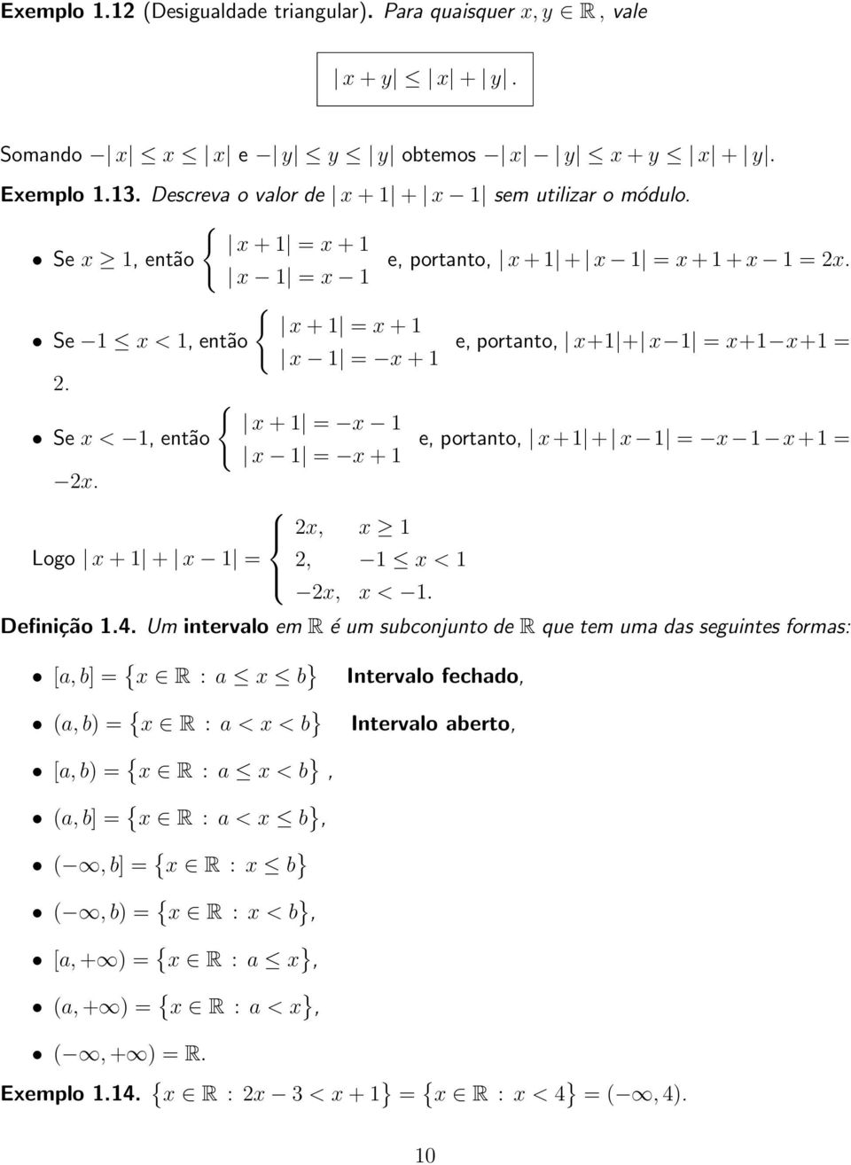 x, x Logo x + + x =, x < x, x <. Definição.4.