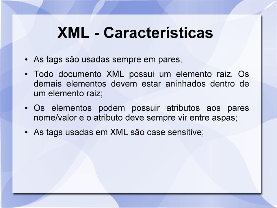 Os demais elementos devem estar aninhados dentro de um elemento raiz; Os