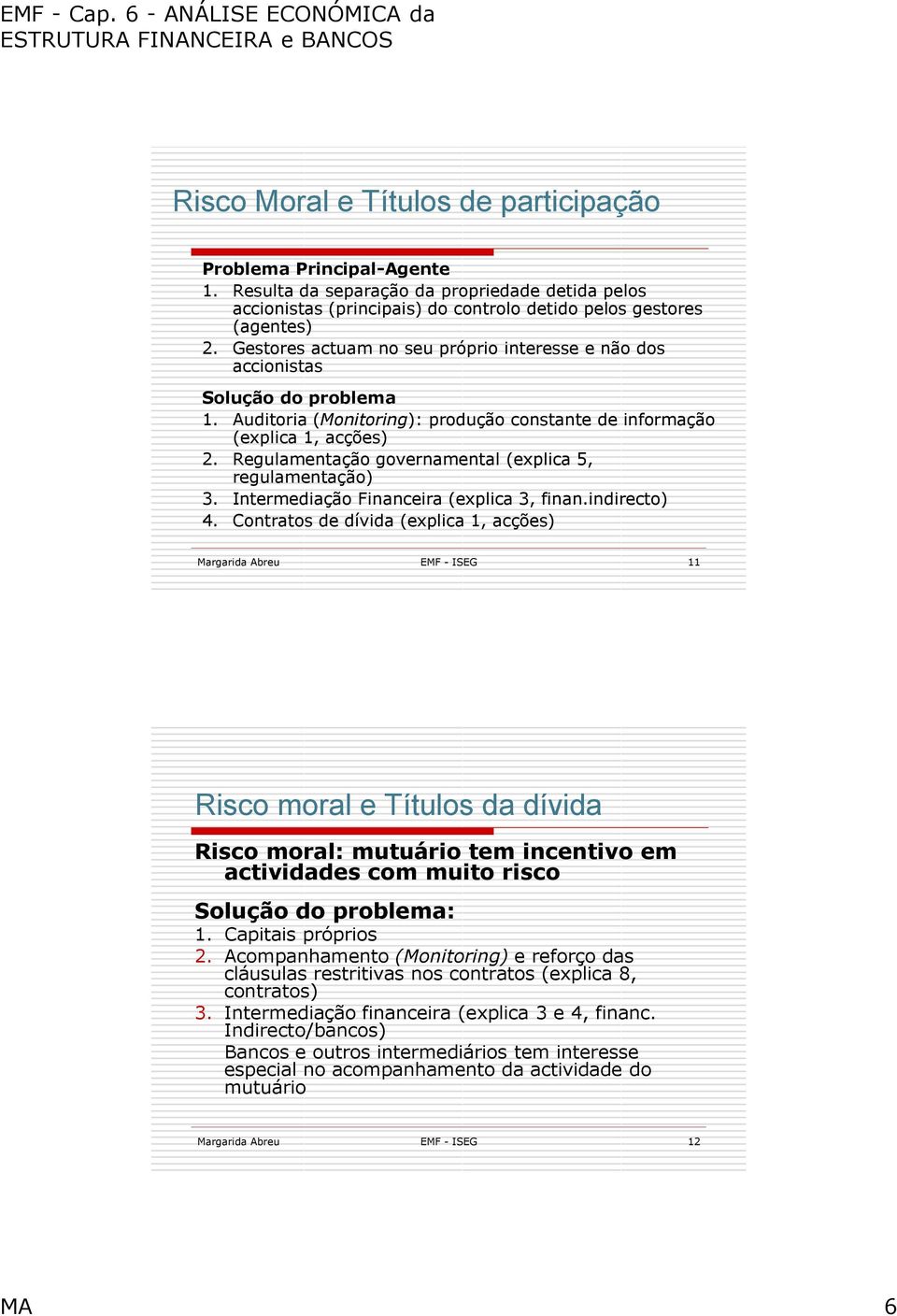 Regulamentação governamental (explica 5, regulamentação) 3. Intermediação Financeira (explica 3, finan.indirecto) 4.