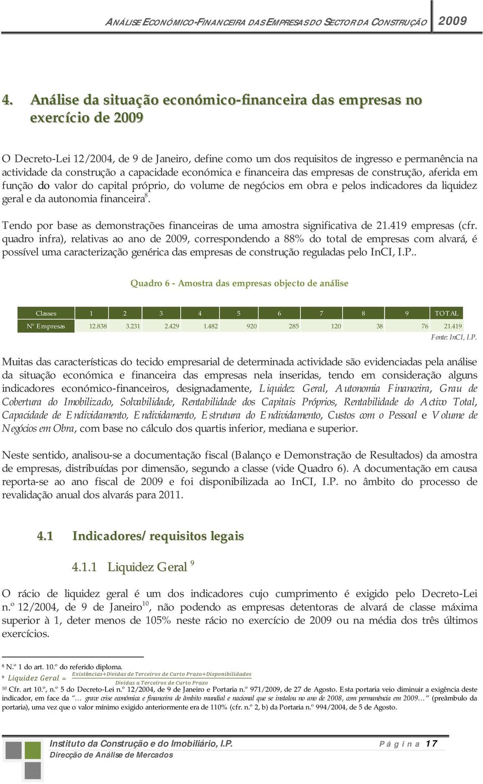 autonomia financeira 8. Tendo por base as demonstrações financeiras de uma amostra significativa de 21.419 empresas (cfr.