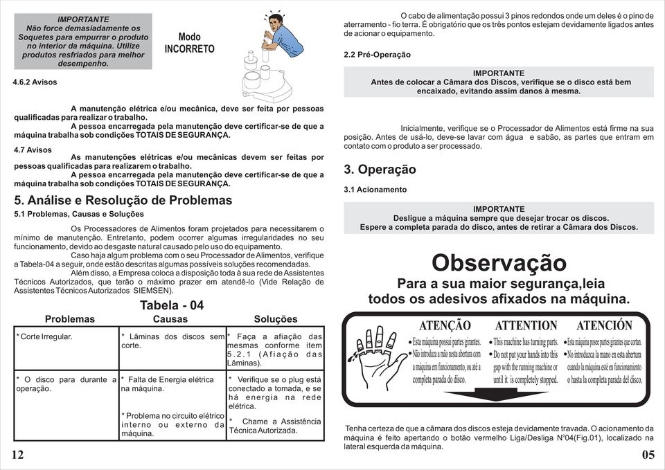 2 Pré-Operaçã Antes de clcar a Câmara ds Discs, verifique se disc está bem encaixad, evitand assim dans à mesma.