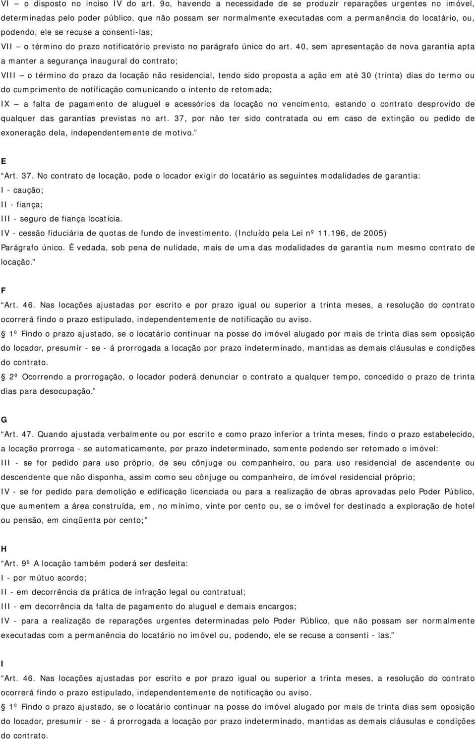 recuse a consenti-las; VII o término do prazo notificatório previsto no parágrafo único do art.