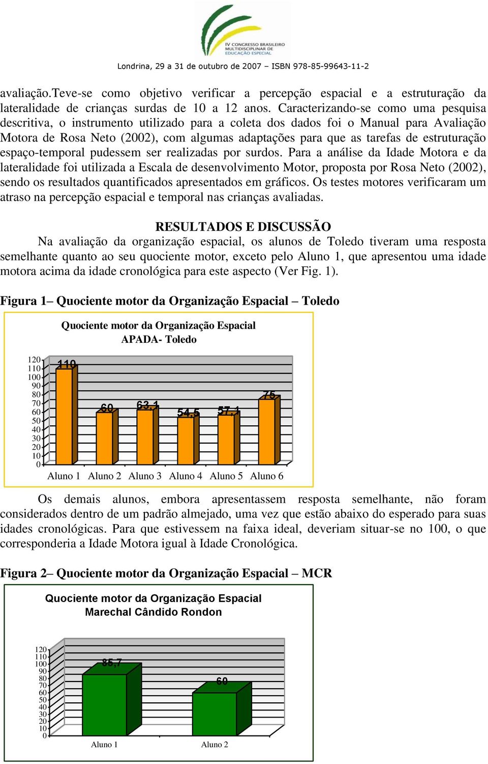 estruturação espaço-temporal pudessem ser realizadas por surdos.