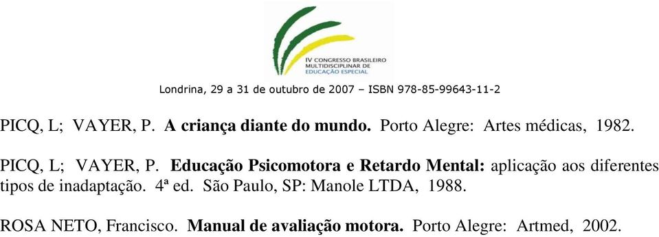 Educação Psicomotora e Retardo Mental: aplicação aos diferentes tipos de