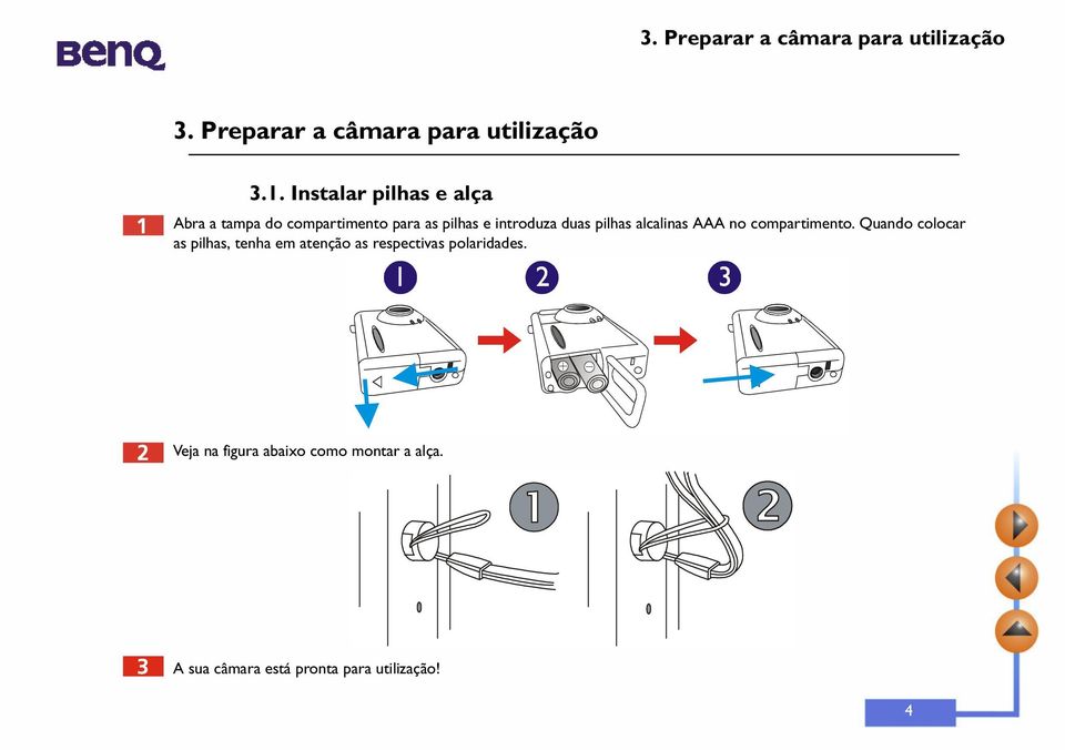 pilhas alcalinas AAA no compartimento.