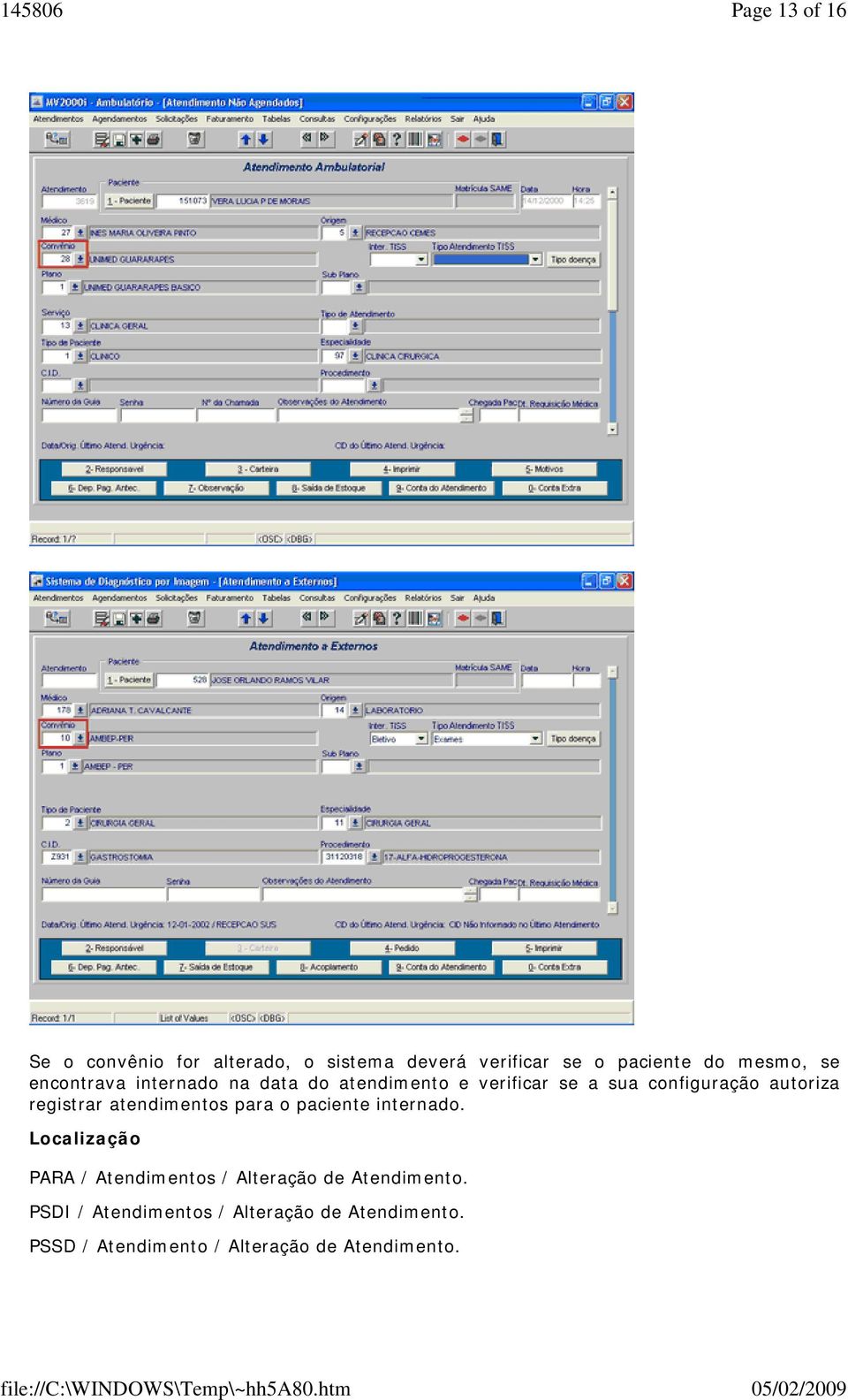 registrar atendimentos para o paciente internado.