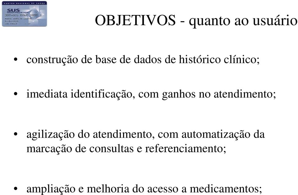 atendimento; agilização do atendimento, com automatização da