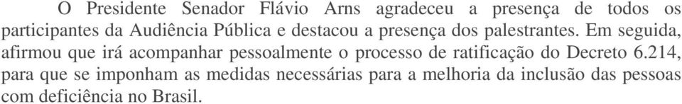 Em seguida, afirmou que irá acompanhar pessoalmente o processo de ratificação do