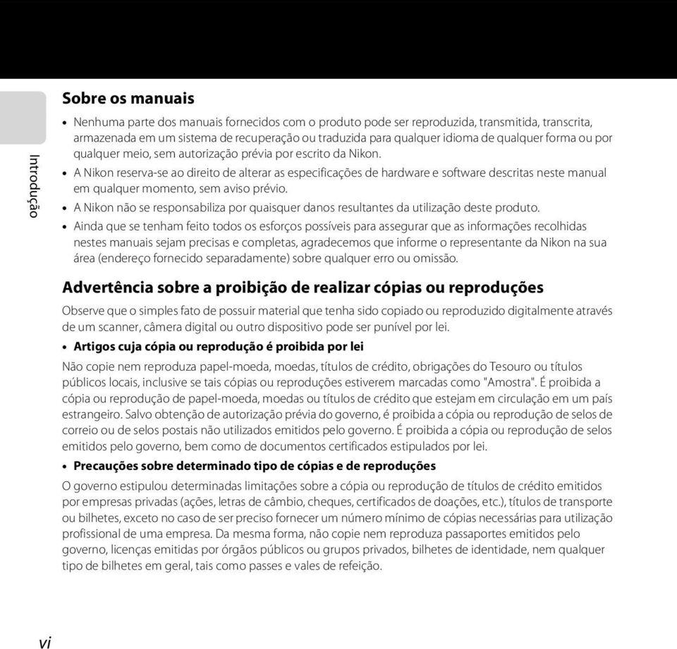 A Nikon reserva-se ao direito de alterar as especificações de hardware e software descritas neste manual em qualquer momento, sem aviso prévio.