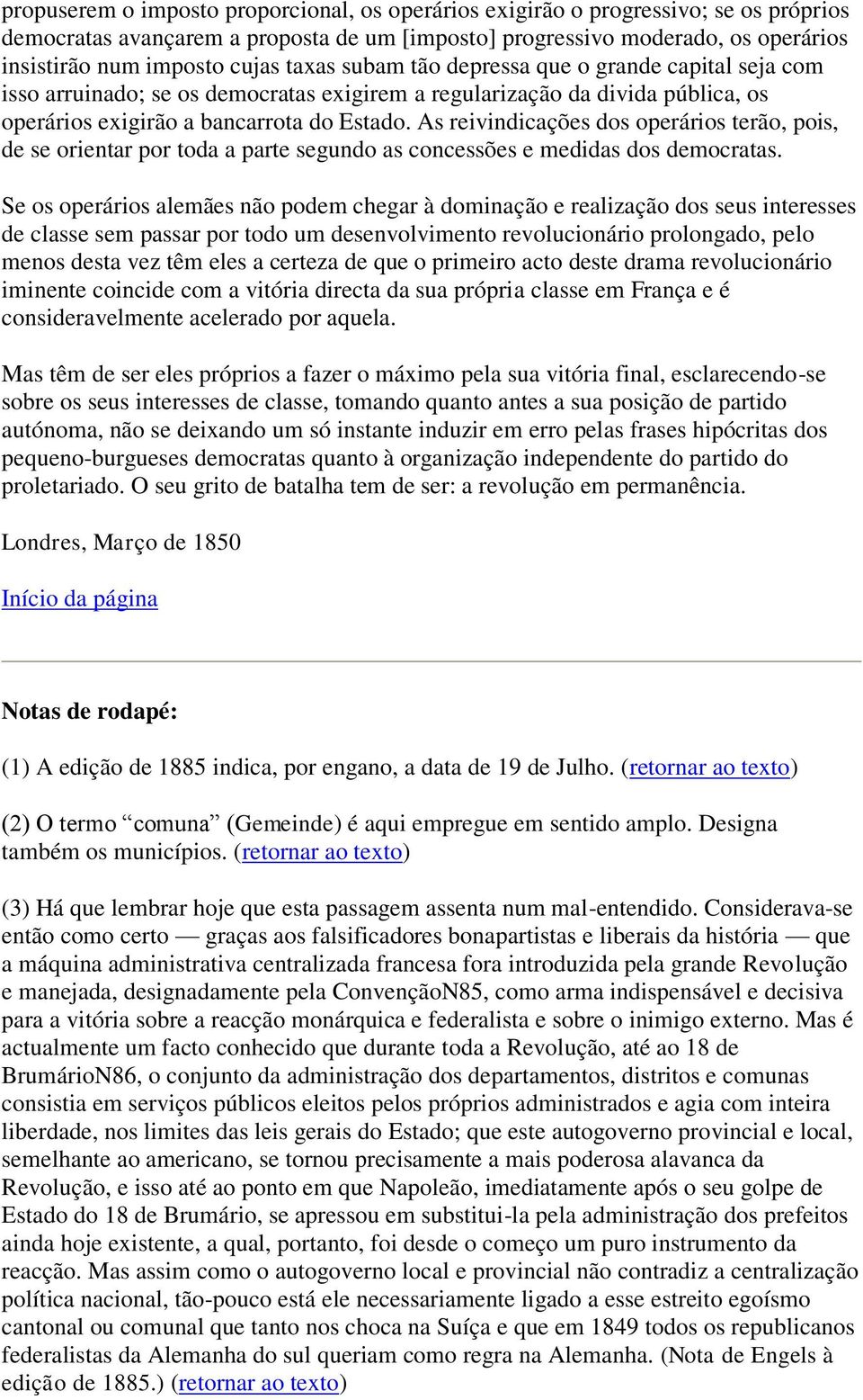 As reivindicações dos operários terão, pois, de se orientar por toda a parte segundo as concessões e medidas dos democratas.