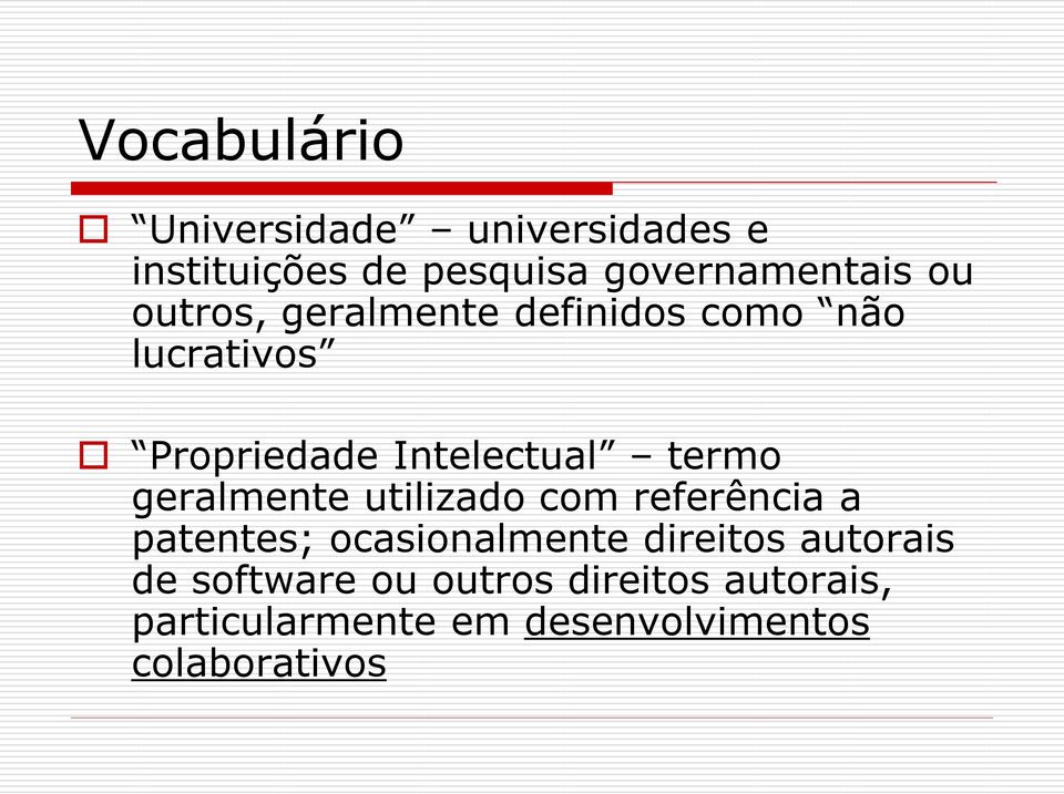 geralmente utilizado com referência a patentes; ocasionalmente direitos autorais de