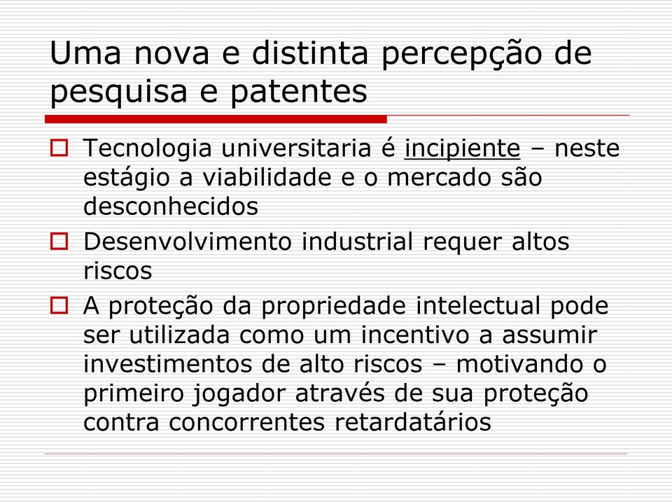 A proteção da propriedade intelectual pode ser utilizada como um incentivo a assumir investimentos