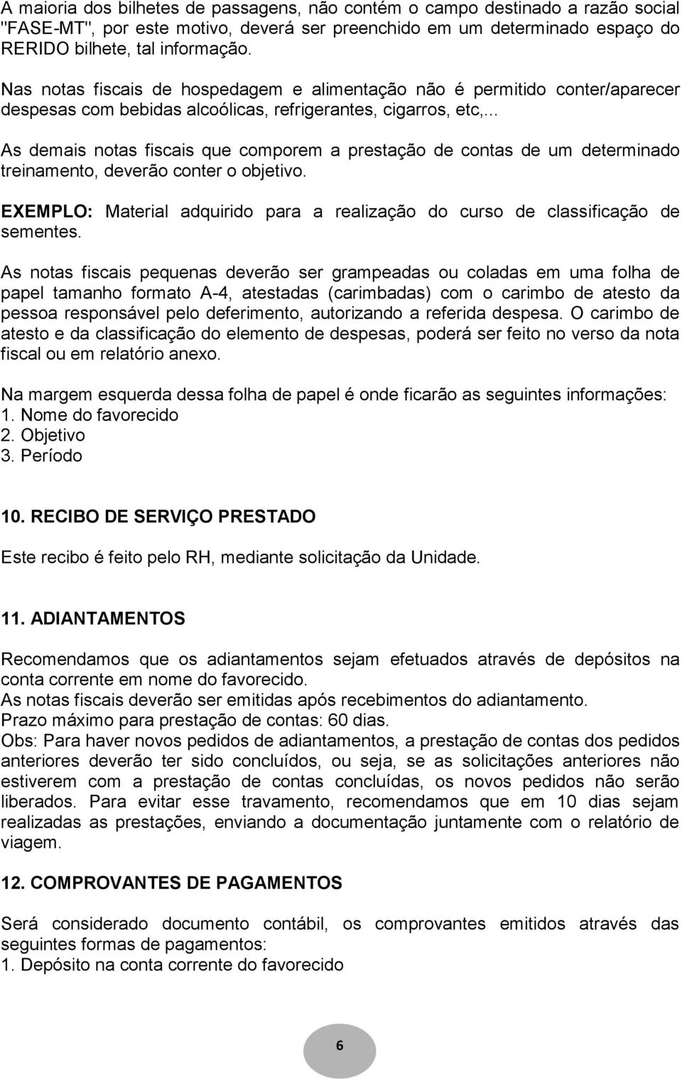 .. As demais notas fiscais que comporem a prestação de contas de um determinado treinamento, deverão conter o objetivo.