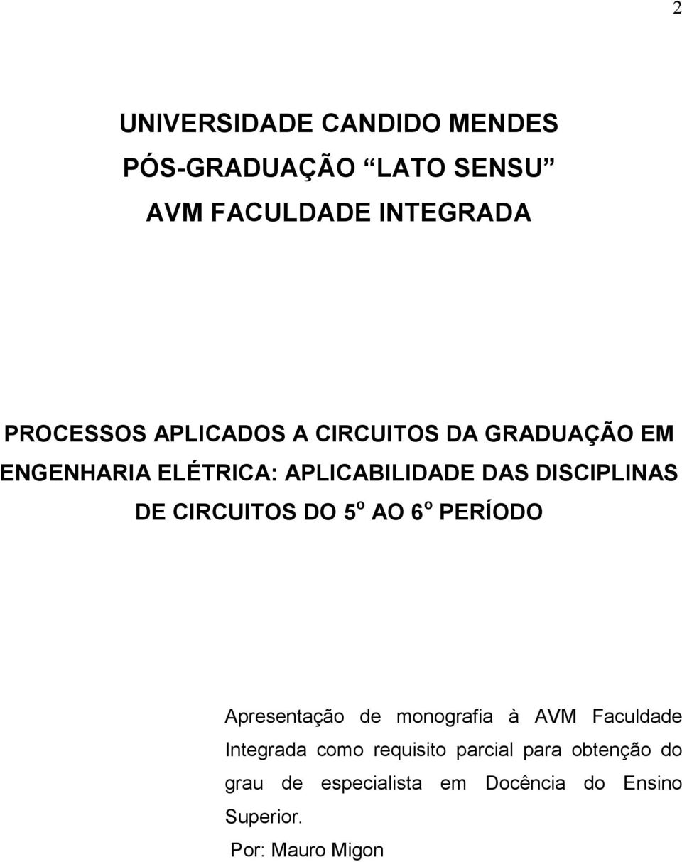 CIRCUITOS DO 5 o AO 6 o PERÍODO Apresentação de monografia à AVM Faculdade Integrada como