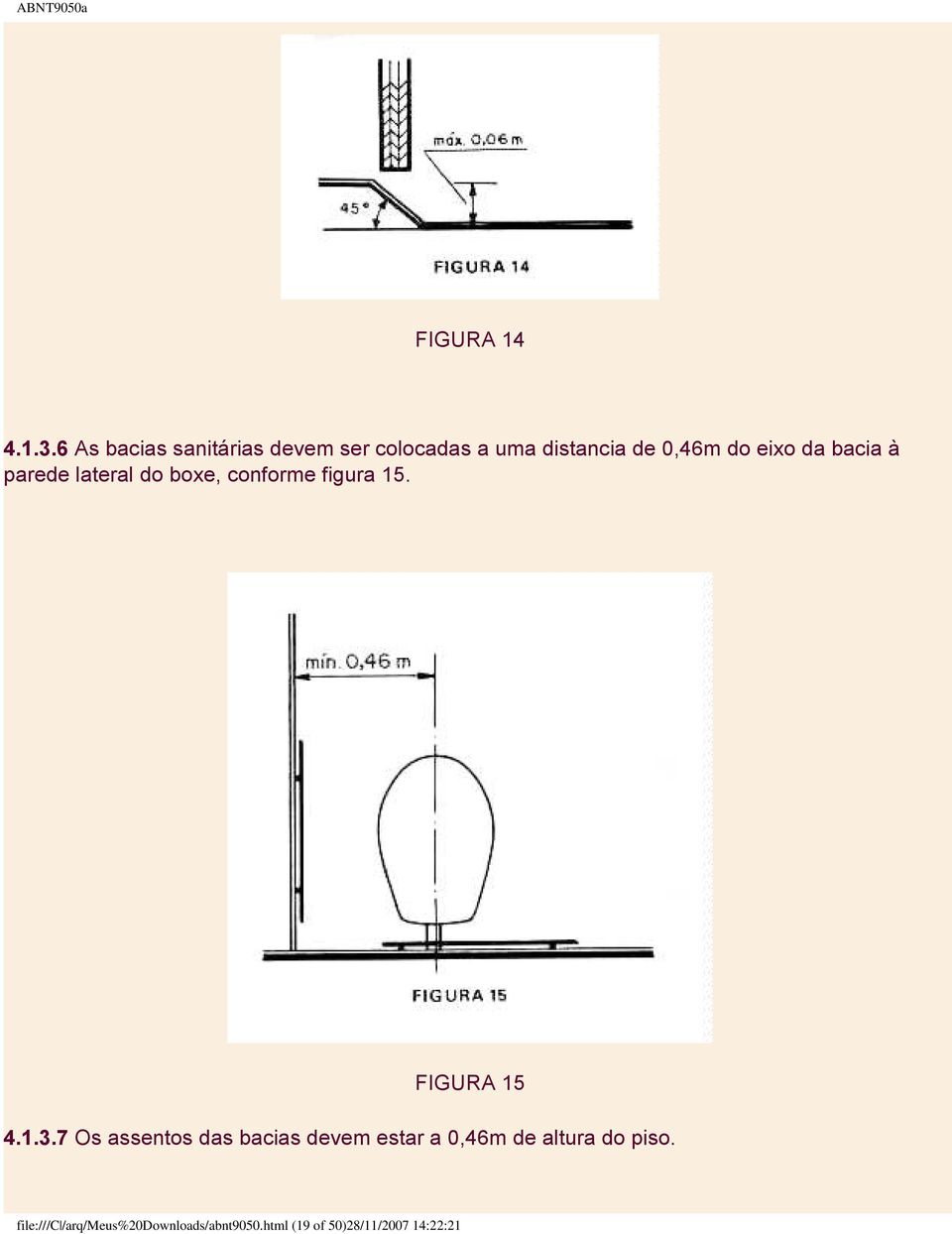 da bacia à parede lateral do boxe, conforme figura 15. FIGURA 15 4.1.3.