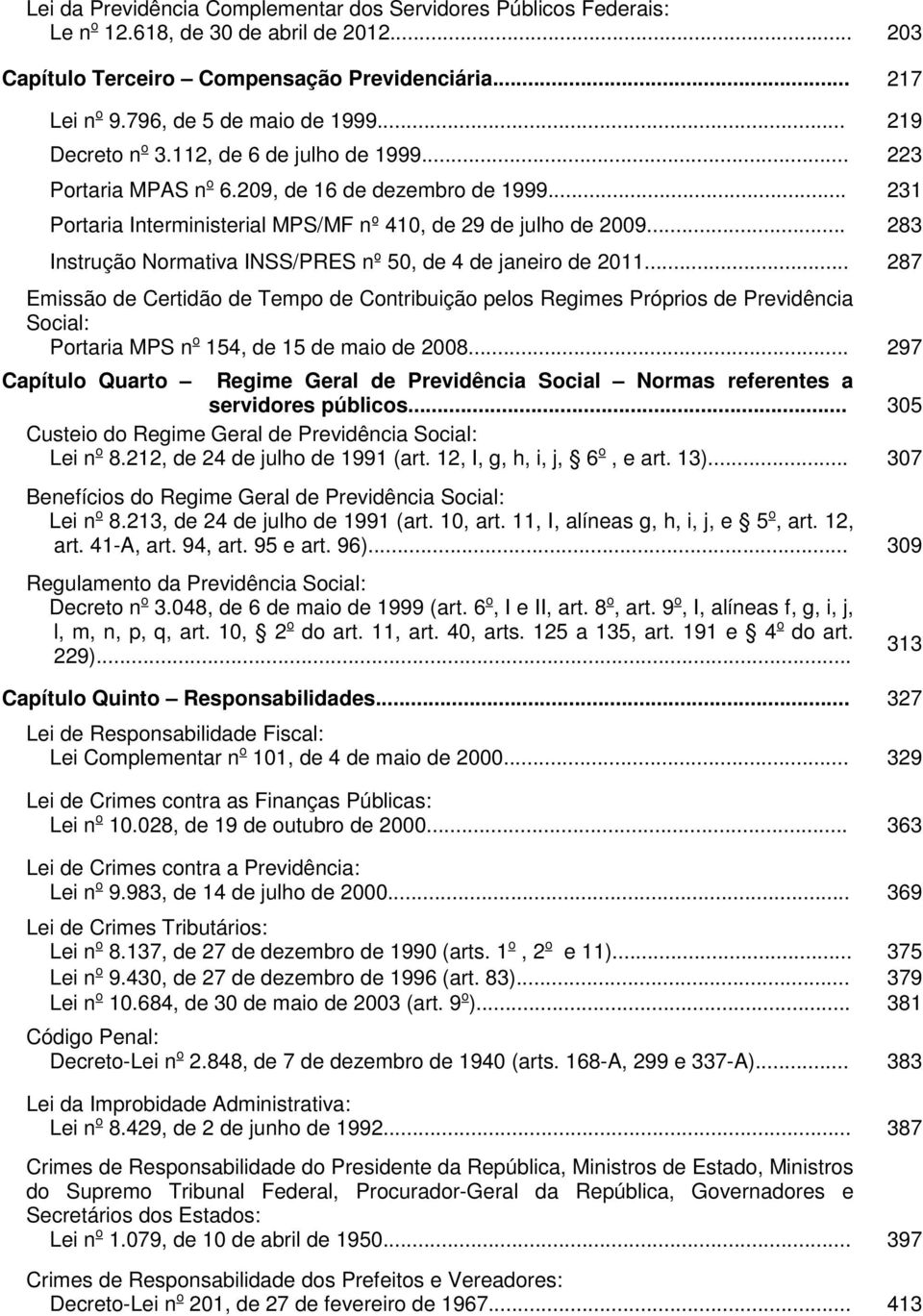 .. 283 Instrução Normativa INSS/PRES nº 50, de 4 de janeiro de 2011.