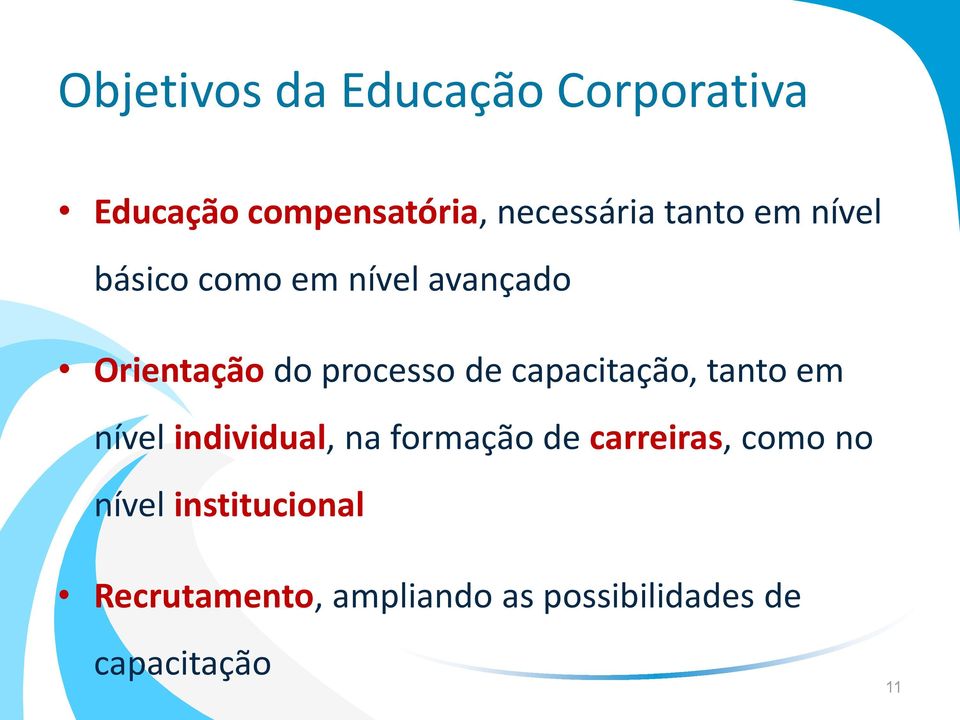 capacitação, tanto em nível individual, na formação de carreiras, como no