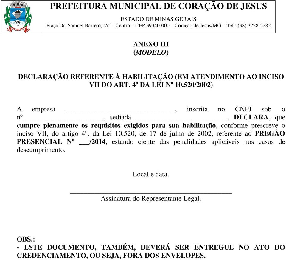 prescreve o inciso VII, do artigo 4º, da Lei 10.