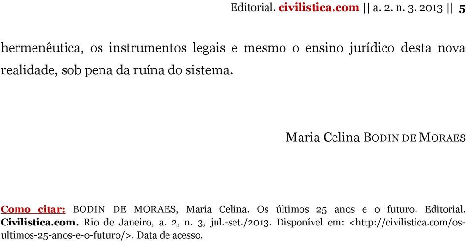 ruína do sistema. Maria Celina BODIN DE MORAES Como citar: BODIN DE MORAES, Maria Celina.