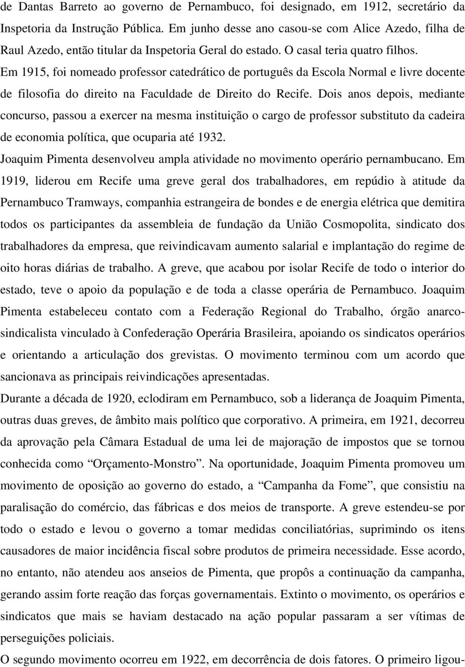 Em 1915, foi nomeado professor catedrático de português da Escola Normal e livre docente de filosofia do direito na Faculdade de Direito do Recife.