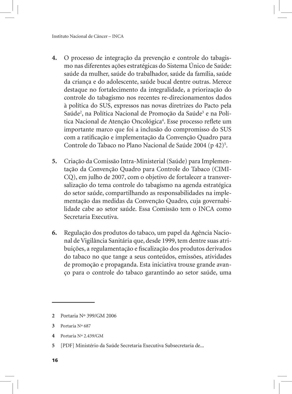 do adolescente, saúde bucal dentre outras.