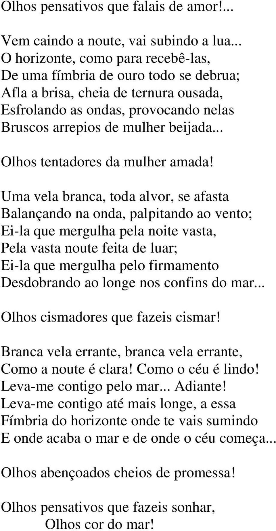 .. Olhos tentadores da mulher amada!