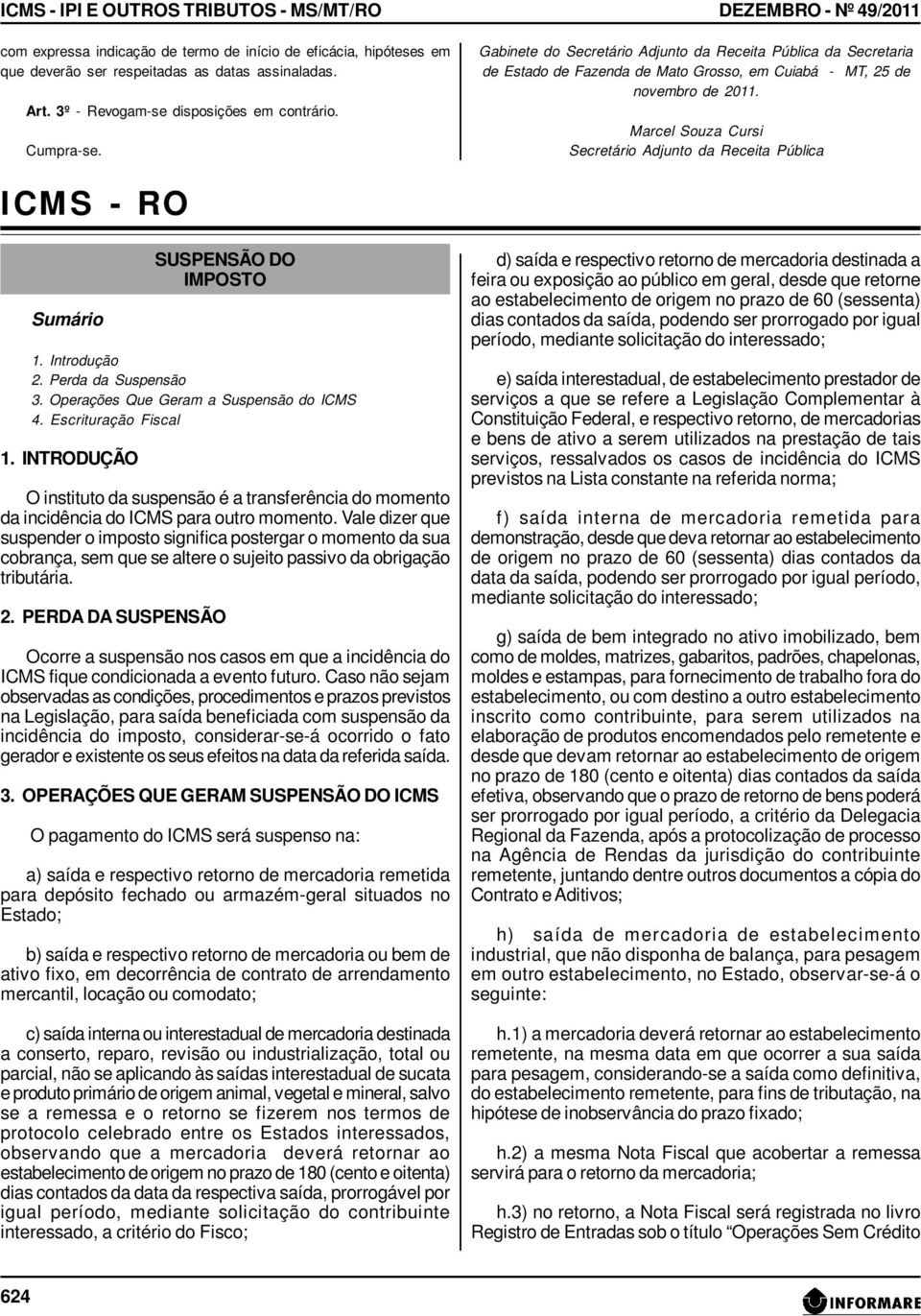 DEZEMBRO - Nº 49/2011 Gabinete do Secretário Adjunto da Receita Pública da Secretaria de Estado de Fazenda de Mato Grosso, em Cuiabá - MT, 25 de novembro de 2011.