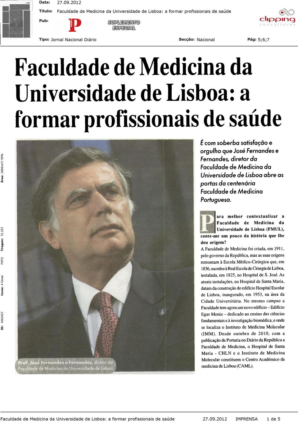 ara melhor contextualizar a Faculdade de Medicina da Universidade de Lisboa (FMUL), conte-me um pouco da história que lhe deu origem?