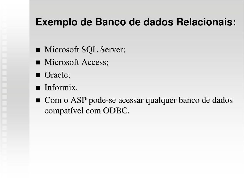 Oracle; Informix.