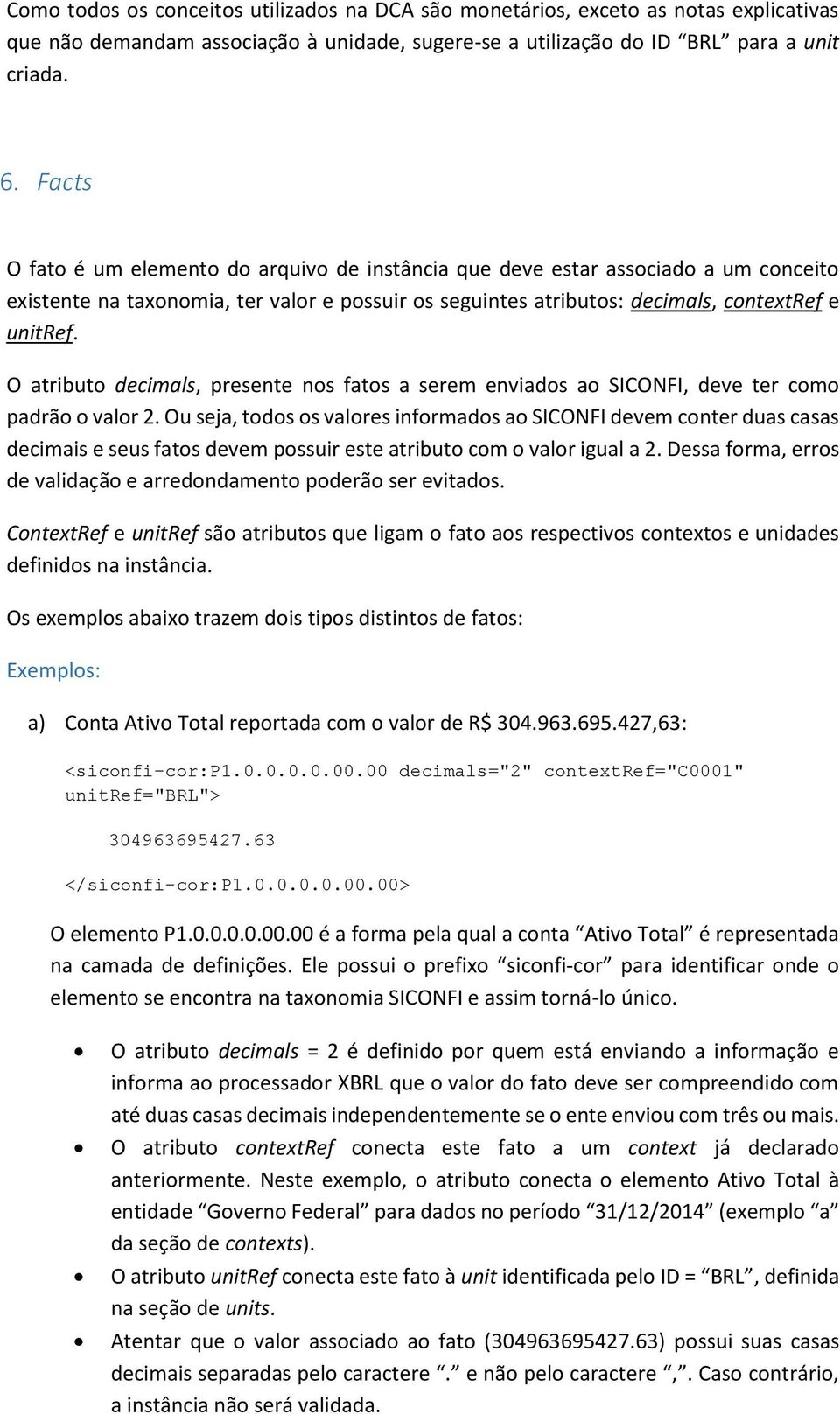 O atributo decimals, presente nos fatos a serem enviados ao SICONFI, deve ter como padrão o valor 2.