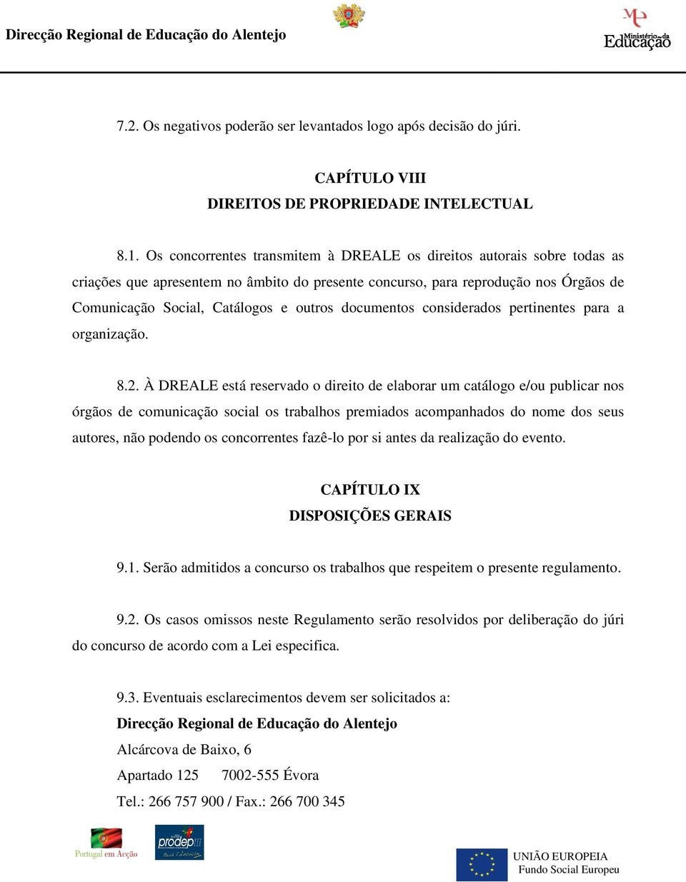 documentos considerados pertinentes para a organização. 8.2.