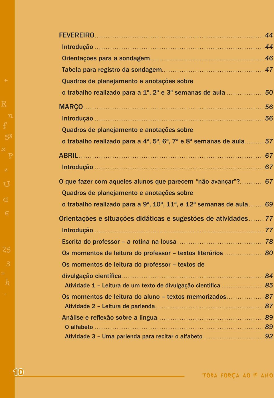 ................................................................................ Introdução............................................................................ Qudro d plnmnto notçõ obr o trblho rlzdo pr ª, ª, ª, 7ª 8ª mn d ul.