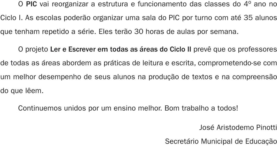 O proto Lr Ecrvr m tod ár do Cclo II prvê qu o profor d tod ár bordm prátc d ltur crt, compromtndo com