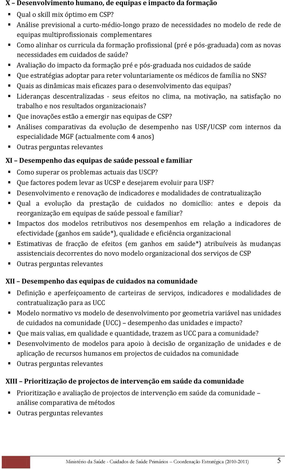 com as novas necessidades em cuidados de saúde?