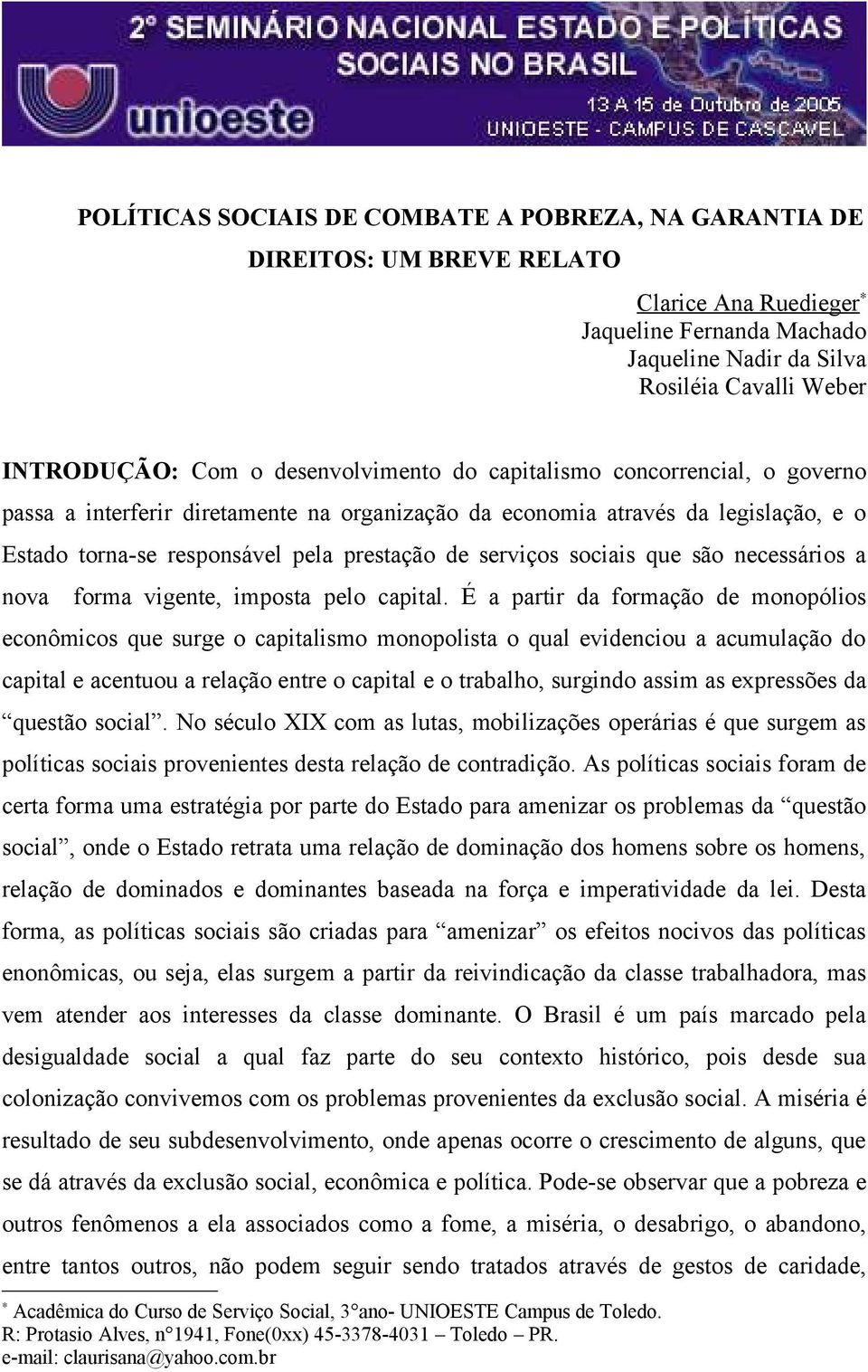 sociais que são necessários a nova forma vigente, imposta pelo capital.