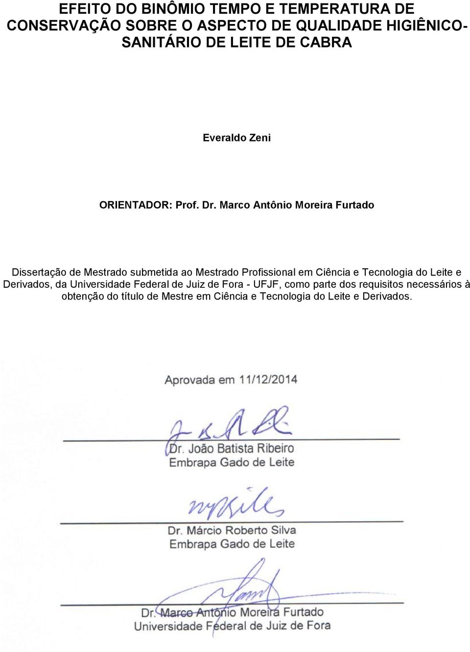 Marco Antônio Moreira Furtado Dissertação de Mestrado submetida ao Mestrado Profissional em Ciência e Tecnologia