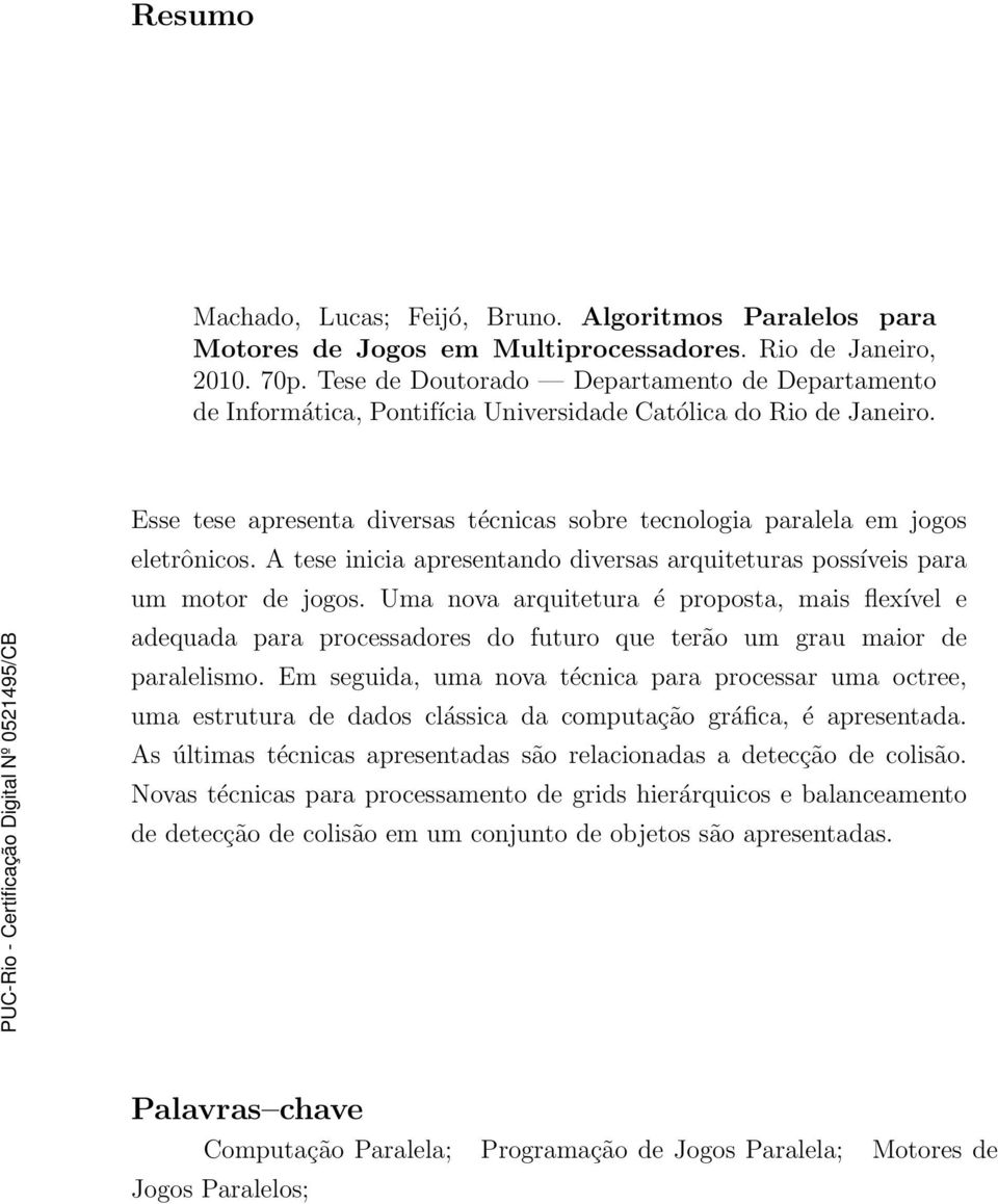 A tese inicia apresentando diversas arquiteturas possíveis para um motor de jogos.